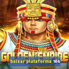 baixar plataforma 166